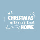 Vinyl Wall Art Decal - at Christmas All Roads Lead Home - 14" x 22.5" - Christmas Seasonal Decoration Sticker - Indoor Home Office Wall Door Window Bedroom Workplace Decor Decals (14" x 22.5"; White) White 14" x 22.5" 3