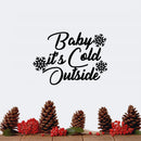 Vinyl Wall Art Decal - Baby It’s Cold Outside - 8" x 11" - Christmas Seasonal Decoration Sticker - Indoor Outdoor Wall Door Window Home Apartment Office Sticker Luggage Decor (8" x 11"; Black) Black 8" x 11" 3