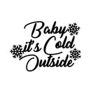 Vinyl Wall Art Decal - Baby It’s Cold Outside - 8" x 11" - Christmas Seasonal Decoration Sticker - Indoor Outdoor Wall Door Window Home Apartment Office Sticker Luggage Decor (8" x 11"; Black) Black 8" x 11" 4