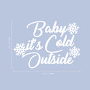 Vinyl Wall Art Decal - Baby It’s Cold Outside - 8" x 11" - Christmas Seasonal Decoration Sticker - Indoor Outdoor Wall Door Window Home Apartment Office Sticker Luggage Decor (8" x 11"; White) White 8" x 11"