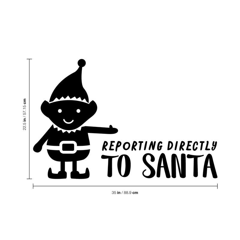 Vinyl Wall Art Decal - Reporting Directly to Santa - 22. Christmas Holiday Seasonal Sticker - Home Apartment Wall Door Window Bedroom Living Room Work Decor Decals (22.5" x 35"; Black)