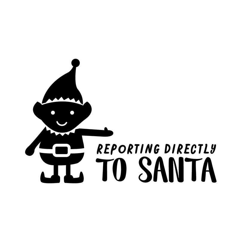 Vinyl Wall Art Decal - Reporting Directly to Santa - 22. Christmas Holiday Seasonal Sticker - Home Apartment Wall Door Window Bedroom Living Room Work Decor Decals (22.5" x 35"; Black)   4