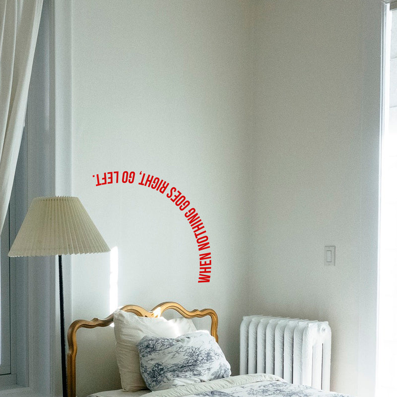Vinyl Wall Art Decal - When Nothing Goes Right Go Left - 22" x 22" - Modern Life Quotes Bedroom Office Work Decoration - Positive Indoor Outdoor Home Wall Living Room Decor (22" x 22"; Red) Red 22" x 22" 3