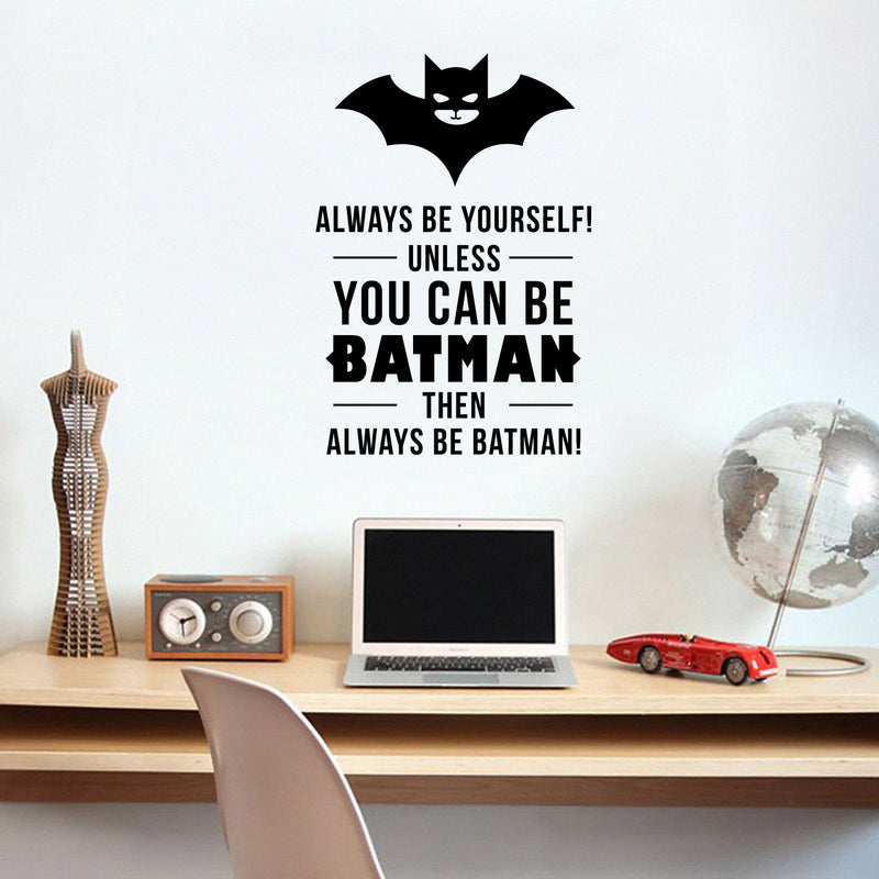 Vinyl Wall Art Decal - Always Be Yourself Unless You Can Be Batman Then Always Be Batman - Cool Superhero Children's Little Kids Quotes For Home Bedroom Nursery Playroom Wall Door -   3