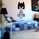 Vinyl Wall Art Decal - What Would Batman Do - Cool Superhero Children's Little Kids Quotes For Home Bedroom Nursery Playroom Wall Door Teenagers   2