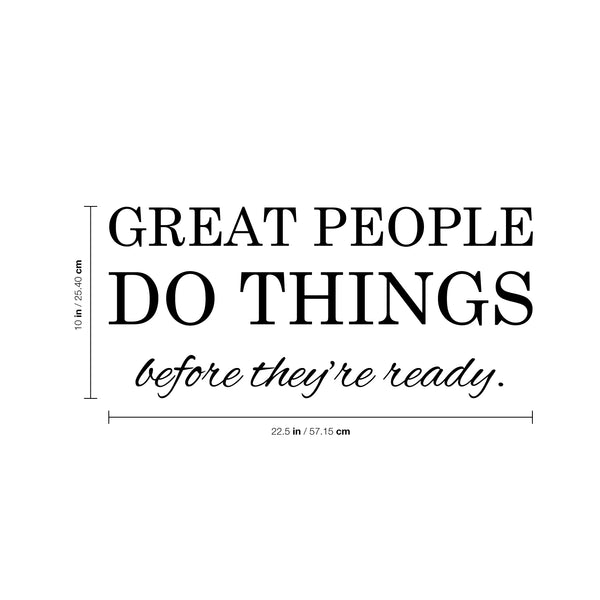 Vinyl Art Wall Decal - Great People Do Things Before They're Ready - - Motivational Life Quotes - House Apartment Wall Decoration - Positive Office Workplace Bedroom Living Room Decor