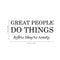 Vinyl Art Wall Decal - Great People Do Things Before They're Ready - - Motivational Life Quotes - House Apartment Wall Decoration - Positive Office Workplace Bedroom Living Room Decor