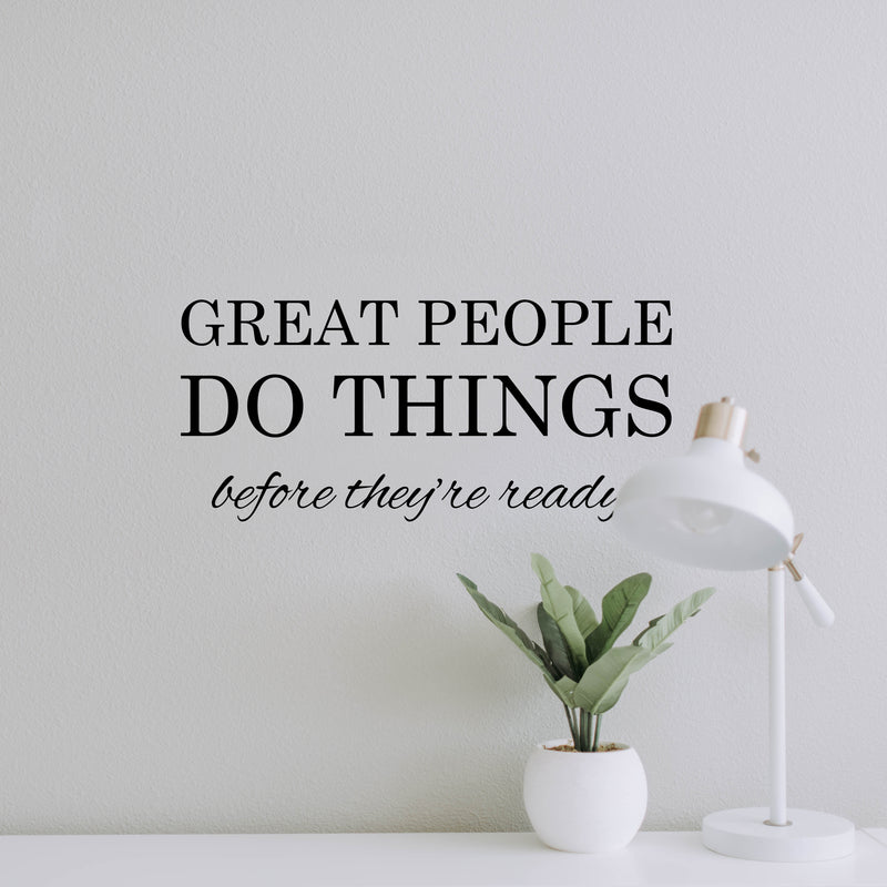 Vinyl Art Wall Decal - Great People Do Things Before They're Ready - - Motivational Life Quotes - House Apartment Wall Decoration - Positive Office Workplace Bedroom Living Room Decor   3