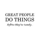 Vinyl Art Wall Decal - Great People Do Things Before They're Ready - - Motivational Life Quotes - House Apartment Wall Decoration - Positive Office Workplace Bedroom Living Room Decor   4