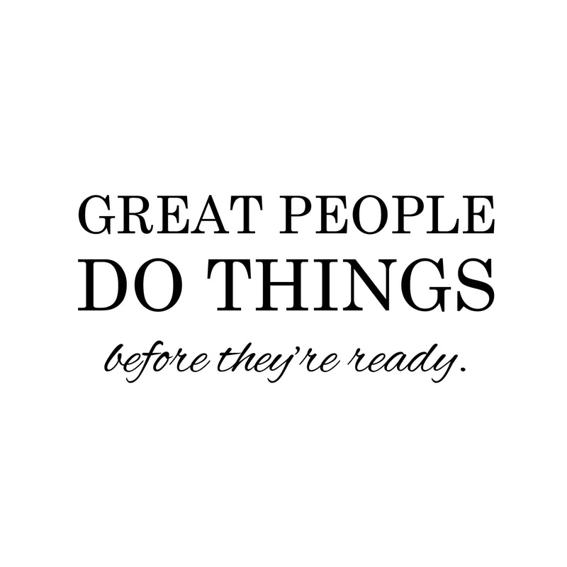 Vinyl Art Wall Decal - Great People Do Things Before They're Ready - - Motivational Life Quotes - House Apartment Wall Decoration - Positive Office Workplace Bedroom Living Room Decor   4