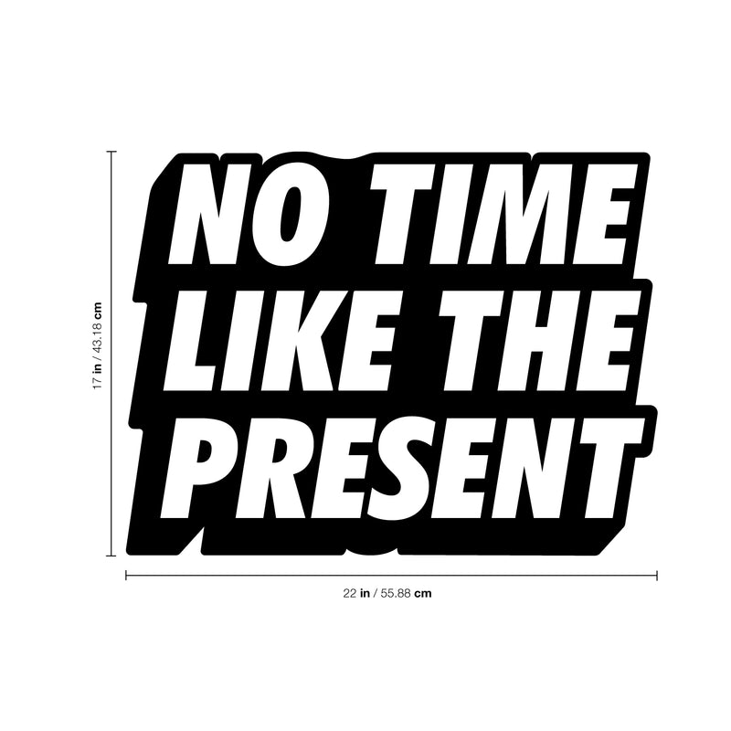 Vinyl Art Wall Decal - No Time Like The Present - Positive Life Quotes House Apartment Wall Decoration - Motivational Office Workplace Bedroom Living Room Decor (17" x 22"; Black)