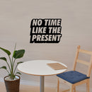 Vinyl Art Wall Decal - No Time Like The Present - Positive Life Quotes House Apartment Wall Decoration - Motivational Office Workplace Bedroom Living Room Decor (17" x 22"; Black)   3