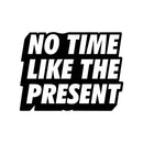 Vinyl Art Wall Decal - No Time Like The Present - Positive Life Quotes House Apartment Wall Decoration - Motivational Office Workplace Bedroom Living Room Decor (17" x 22"; Black)   4