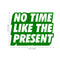 Vinyl Art Wall Decal - No Time Like The Present - 17" x 22" - Positive Life Quotes House Apartment Wall Decoration - Motivational Office Workplace Bedroom Living Room Decor (17" x 22"; Green) Green 17" x 22"