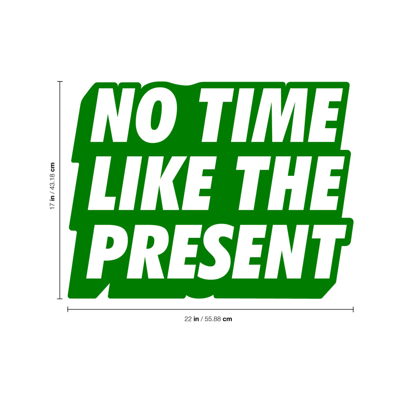 Vinyl Art Wall Decal - No Time Like The Present - 17" x 22" - Positive Life Quotes House Apartment Wall Decoration - Motivational Office Workplace Bedroom Living Room Decor (17" x 22"; Green) Green 17" x 22"