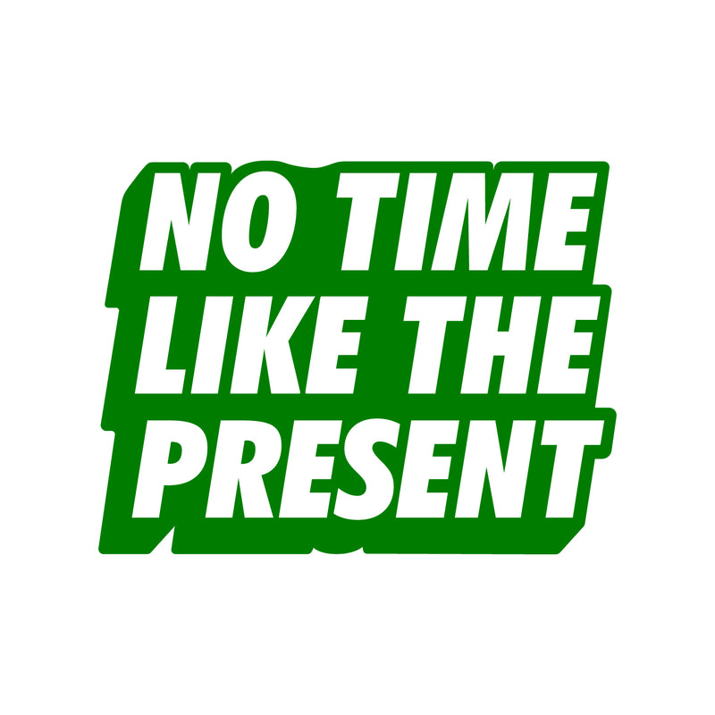 Vinyl Art Wall Decal - No Time Like The Present - 17" x 22" - Positive Life Quotes House Apartment Wall Decoration - Motivational Office Workplace Bedroom Living Room Decor (17" x 22"; Green) Green 17" x 22" 2