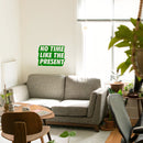 Vinyl Art Wall Decal - No Time Like The Present - 17" x 22" - Positive Life Quotes House Apartment Wall Decoration - Motivational Office Workplace Bedroom Living Room Decor (17" x 22"; Green) Green 17" x 22" 4