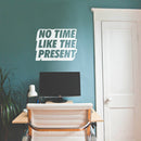 Vinyl Art Wall Decal - No Time Like The Present - 17" x 22" - Positive Life Quotes House Apartment Wall Decoration - Motivational Office Workplace Bedroom Living Room Decor (17" x 22"; White) White 17" x 22" 2