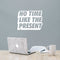 Vinyl Art Wall Decal - No Time Like The Present - 17" x 22" - Positive Life Quotes House Apartment Wall Decoration - Motivational Office Workplace Bedroom Living Room Decor (17" x 22"; White) White 17" x 22" 3