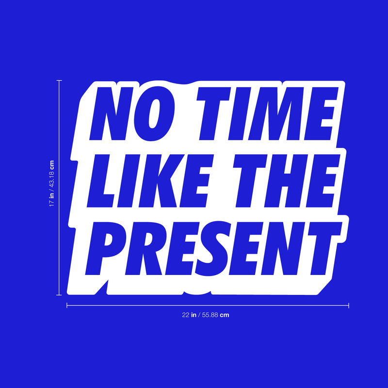 Vinyl Art Wall Decal - No Time Like The Present - 17" x 22" - Positive Life Quotes House Apartment Wall Decoration - Motivational Office Workplace Bedroom Living Room Decor (17" x 22"; White) White 17" x 22" 4