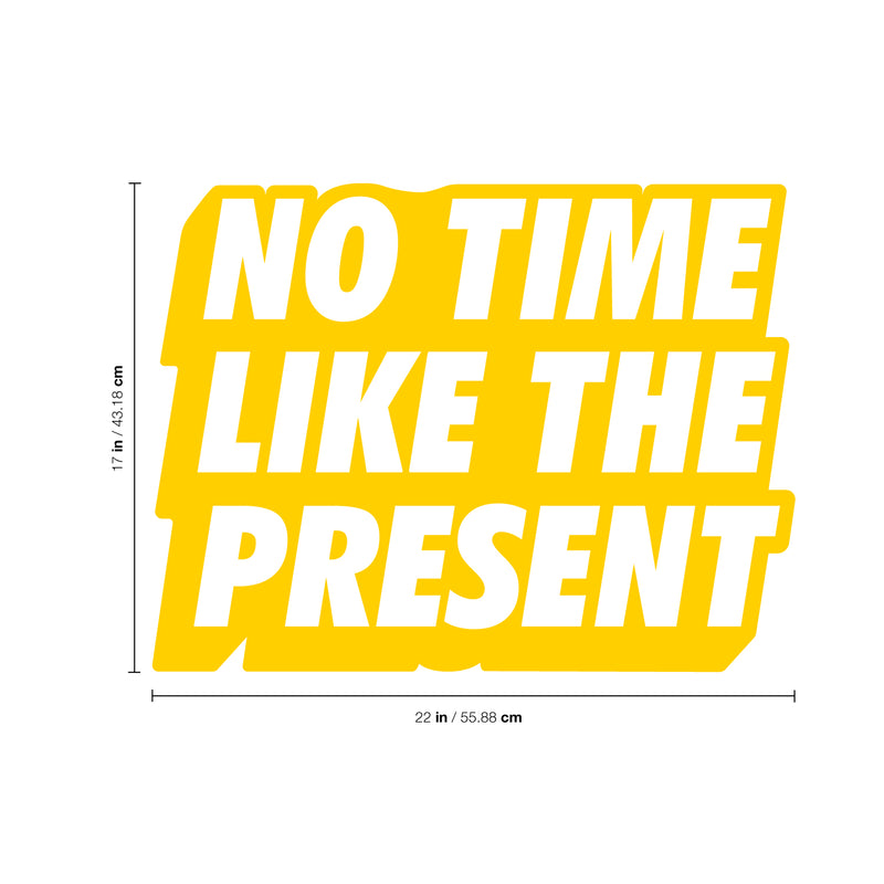 Vinyl Art Wall Decal - No Time Like The Present - 17" x 22" - Positive Life Quotes House Apartment Wall Decoration - Motivational Office Workplace Bedroom Living Room Decor (17" x 22"; Yellow) Yellow 17" x 22"