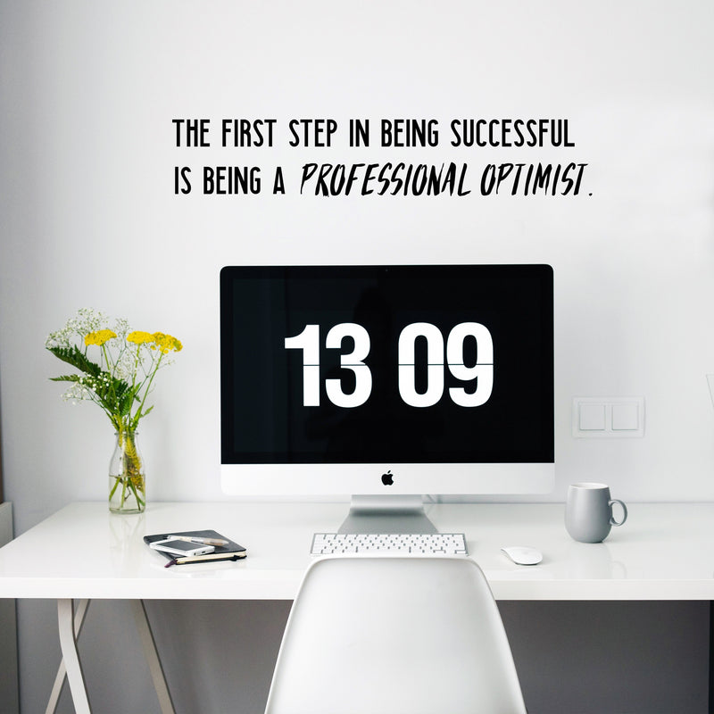 Vinyl Wall Art Decal - The First Step in Being Successful is Being A Professional Optimist - 6" x 32" - Positive Home Bedroom Apartment Decor - Motivational Indoor Outdoor Living Room Office Quotes Black 6" x 32" 3