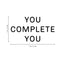 Vinyl Wall Art Decal - You Complete You - 11" x 20" - Inspirational Life Quote for Home Bedroom Living Room Work Office - Positive Motivational Quotes for Apartment Workplace Decor Black 11" x 20"