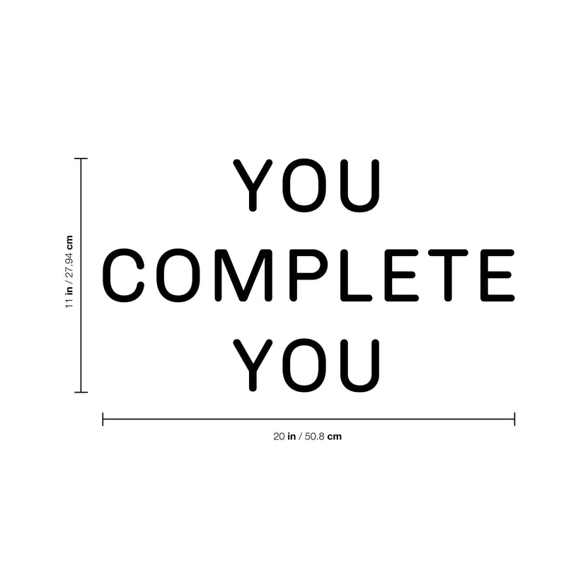 Vinyl Wall Art Decal - You Complete You - 11" x 20" - Inspirational Life Quote for Home Bedroom Living Room Work Office - Positive Motivational Quotes for Apartment Workplace Decor Black 11" x 20"