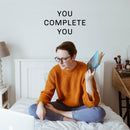 Vinyl Wall Art Decal - You Complete You - 11" x 20" - Inspirational Life Quote for Home Bedroom Living Room Work Office - Positive Motivational Quotes for Apartment Workplace Decor Black 11" x 20" 2