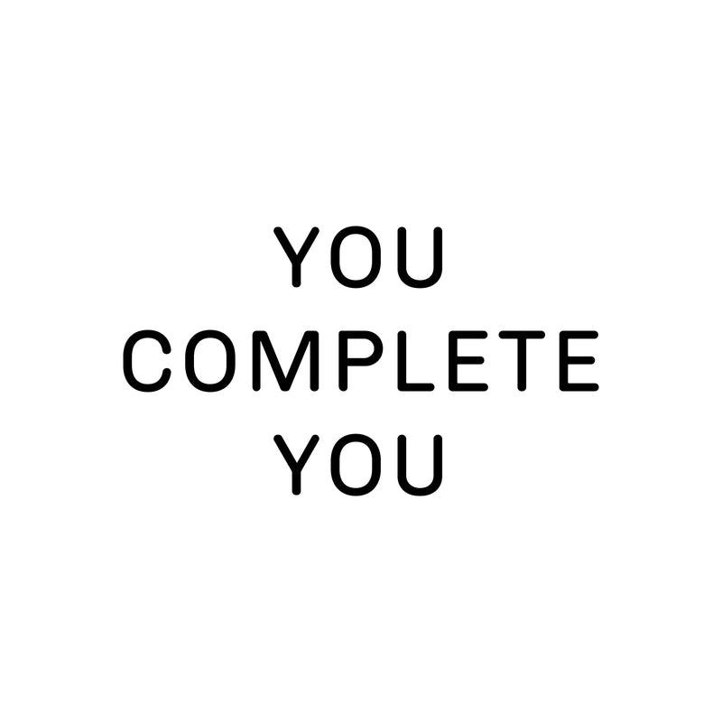 Vinyl Wall Art Decal - You Complete You - 11" x 20" - Inspirational Life Quote for Home Bedroom Living Room Work Office - Positive Motivational Quotes for Apartment Workplace Decor Black 11" x 20" 4
