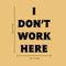 Vinyl Wall Art Decal - I Don’t Work Here - 19" x 14" - Witty Adult Humor Office Sarcastic Workplace Sticker Decoration - Trendy Modern Work Business Indoor Outdoor Waterproof Decals Black 19" x 14" 4
