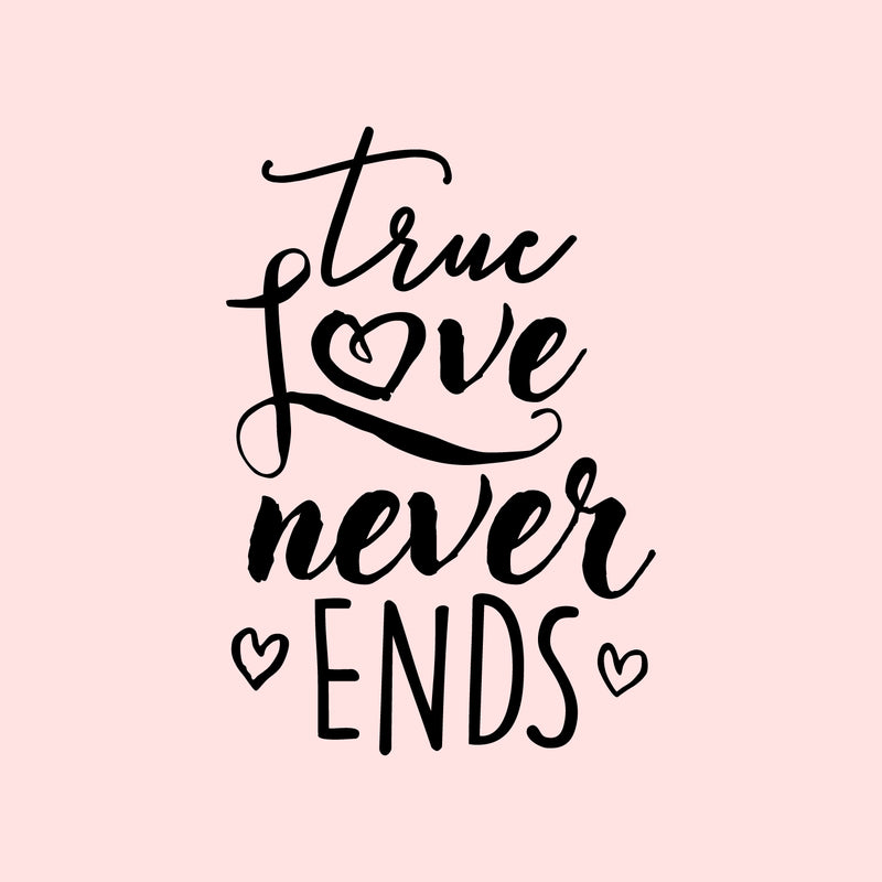 Valentines Day Vinyl Wall Art Decal - True Love Never Ends - Valentine’s Home Living Room Bedroom Sticker - Indoor Outdoor Positive Household Couples Apartment Decor (31" x 21"; Black)