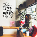 Valentines Day Vinyl Wall Art Decal - True Love Never Ends - Valentine’s Home Living Room Bedroom Sticker - Indoor Outdoor Positive Household Couples Apartment Decor (31" x 21"; Black)   3