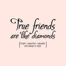 Vinyl Wall Art Decal - True Friends are Like Diamonds - 15" x 23" - Inspirational Quote for Home Living Room Bedroom Decor - Trendy Modern Apartment Dorm Room Sticker Decals (15" x 23"; Black) Black 15" x 23" 4