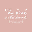 Vinyl Wall Art Decal - True Friends are Like Diamonds - 15" x 23" - Inspirational Quote for Home Living Room Bedroom Decor - Trendy Modern Apartment Dorm Room Sticker Decals (15" x 23"; White) White 15" x 23" 4