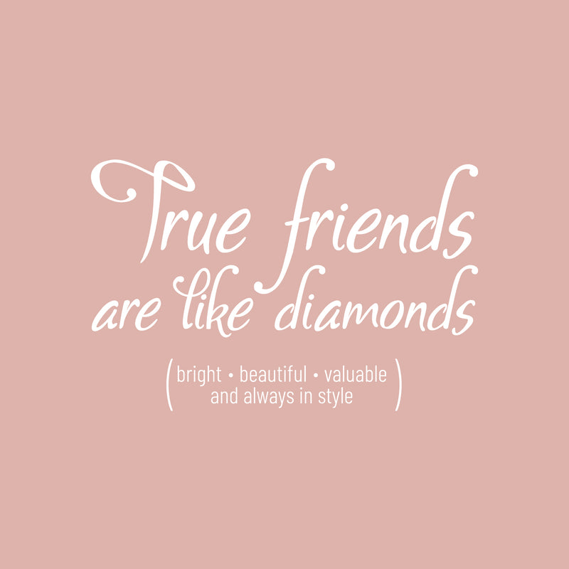 Vinyl Wall Art Decal - True Friends are Like Diamonds - 15" x 23" - Inspirational Quote for Home Living Room Bedroom Decor - Trendy Modern Apartment Dorm Room Sticker Decals (15" x 23"; White) White 15" x 23" 4