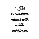 Vinyl Wall Art Decal - She is Sunshine Mixed with A Little Hurricane - 22.5" x 19" - Women’s Empowerment Positive Bedroom Apartment Decor - Motivational Home Living Room Office Workplace Quotes Black 22.5" x 19" 4