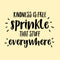 Vinyl Wall Art Decal - Kindness is Free Sprinkle That Stuff Everywhere- 14" x 20" - Positive Bedroom Office Living Room Workplace Decoration - Motivational Work Home Apartment Decor Sticker Black 14" x 20" 4