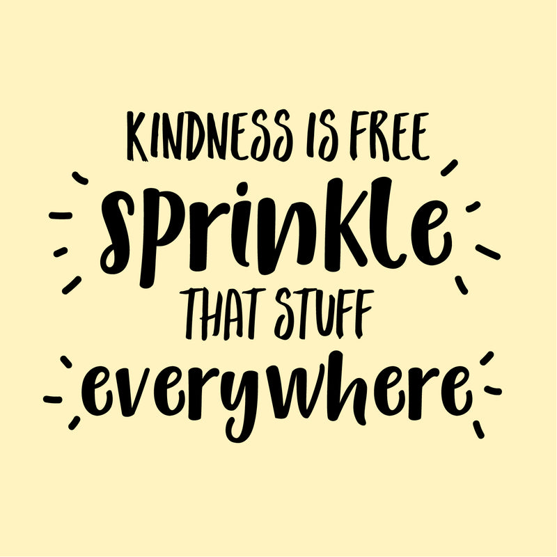 Vinyl Wall Art Decal - Kindness is Free Sprinkle That Stuff Everywhere- 14" x 20" - Positive Bedroom Office Living Room Workplace Decoration - Motivational Work Home Apartment Decor Sticker Black 14" x 20" 4