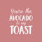 Vinyl Wall Art Decal - You’re The Avocado to My Toast - 26" x 23" - Sweet Cute Couples Romantic Quotes Decor - Corny Family Home Living Room Bedroom Apartment Kitchen Sticker (26" x 23"; White) White 26" x 23"