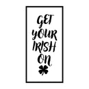 St Patrick’s Day Vinyl Wall Art Decal - Get Your Irish On - 22.5" x 11" - St Patty’s Holiday Home Living Room Bedroom Sticker - Coffee Shop Bar Apartment Decor (22.5" x 11"; Black) Black 22.5" x 11" 4
