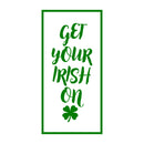 St Patrick’s Day Vinyl Wall Art Decal - Get Your Irish On - 22.5" x 11" - St Patty’s Holiday Home Living Room Bedroom Sticker - Coffee Shop Bar Apartment Decor (22.5" x 11"; Green) Green 22.5" x 11" 4