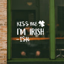 St Patrick’s Day Vinyl Wall Art Decal - Kiss Me I’m Irish -Ish - 17" x 22.5" - St Patty’s Holiday Funny Home Living Room Bedroom Sticker - Humorous Quote for Apartment Decor (17" x 22.5"; White) White 17" x 22.5" 2