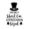 St Patrick’s Day Vinyl Wall Art Decal - I’m Not Short I’m Leprechaun Sized - St Patty’s Holiday Witty Coffee Shop Home Living Room Bedroom Office Work Apartment Decor (23" x 15"; Black)   3