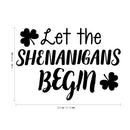 St Patrick’s Day Vinyl Wall Art Decal - Let The Shenanigans Begin - 16" x 22.5" - St Patty’s Holiday Modern Coffee Shop Home Living Room Bedroom Apartment Office Work Decor (16" x 22.5"; Black) Black 16" x 22.5" 3