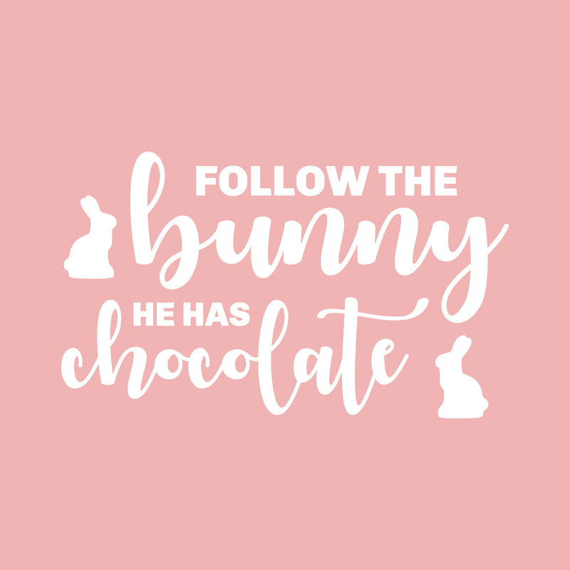 Easter Day Vinyl Wall Art Decal - Follow The Bunny He Has The Chocolate - 15" x 25" - Resurrection Sunday Pascha Holiday Modern Cute Home Living Room Bedroom Apartment Decor (15" x 25"; White) White 15" x 25"
