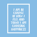Vinyl Wall Art Decal - I Am In Charge Of How I Feel And Today I Am Choosing Happiness - 30" x 23" - Inspirational Home Bedroom Office Workplace Apartment Living Room Quote Decor (30" x 23"; White) White 30" x 23"