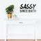 Vinyl Wall Art Decals - Sassy Since Birth - Fun Modern Home Living Room Bedroom Dorm Room Apartment - Stencil Adhesives for Office Decor (12" x 23"; Black)   3