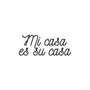 Vinyl Wall Art Decal - Mi Casa Es Su Casa - 10. Decoration Vinyl Sticker - Welcoming Quotes - Living Room Indoor Outdoor Friendly Quote Sticker Wall Decals for Home Decor   4