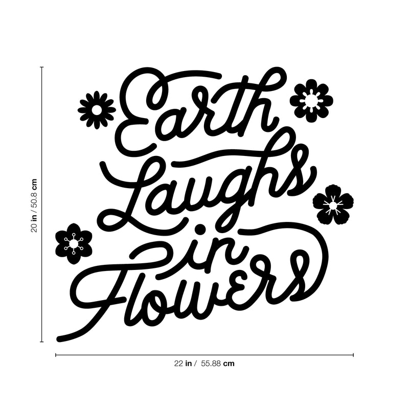 Vinyl Wall Art Decal - Earth Laughs in Flowers - 20" x 22" - Girly Inspirational Modern Home Bedroom Work Life Quote - Cute Positive Trendy Office Living Room Apartment Decor (20" x 22"; Black) Black 20" x 22"